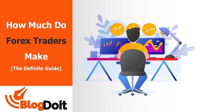 how-much-do-forex-traders-make-the-definite-guide-blogdoit